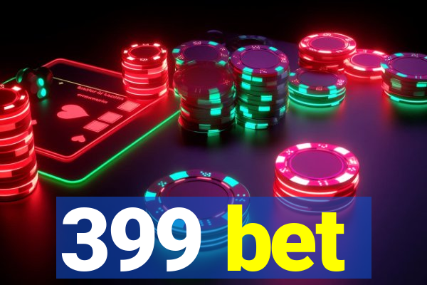 399 bet